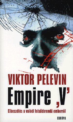 Viktor Pelevin - Empire 'V' - Elbeszls a valdi felsbbrend emberrl