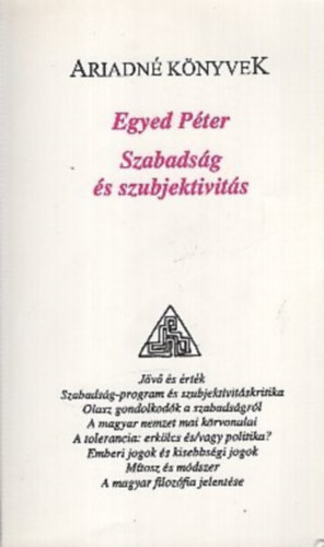 Egyed Pter - Szabadsg s szubjektivits ( Ariadn knyvek )