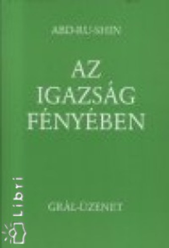Abd-Ru-Shin - Az igazság fényében 1.