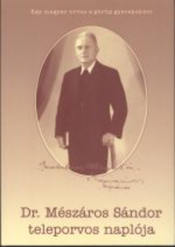Dr. M�sz�ros S�ndor - Dr. M�sz�ros S�ndor teleporvos napl�ja