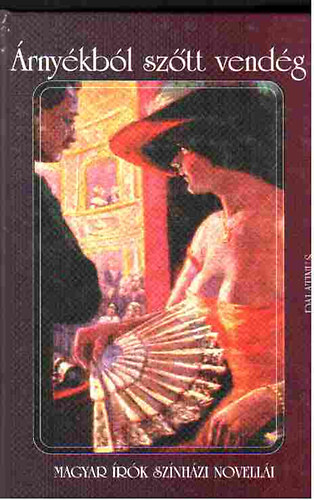 Palatinus Kiad� - �rny�kb�l sz�tt vend�g (magyar szerz�k sz�nh�zi novell�i)