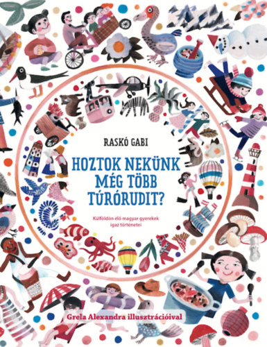 Rask� Gabi - Hoztok nek�nk m�g t�bb t�r�rudit?