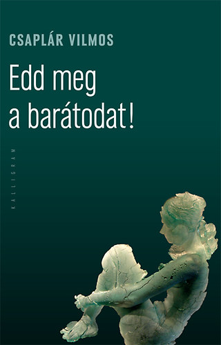 Csaplr Vilmos - Edd meg a bartodat!