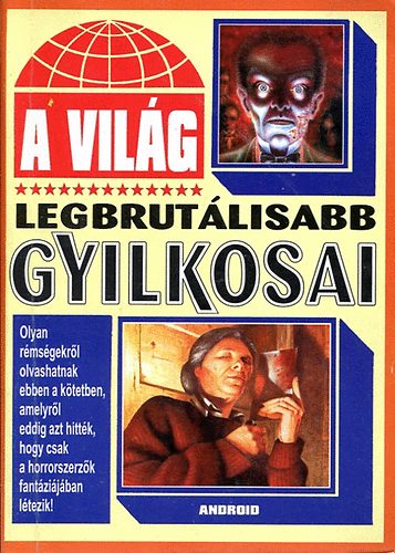 A vilg legbrutlisabb gyilkosai