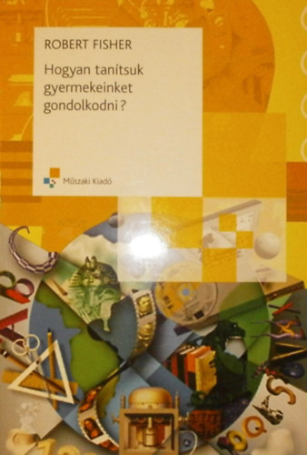 Robert Fisher - Hogyan tantsuk gyermekeinket gondolkodni?