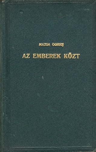 Gorkij - Az emberek kzt