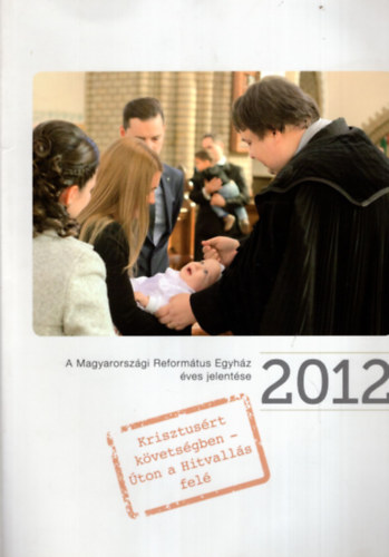 Fodor Zsfia - A Magyarorszgi Reformtus Egyhz ves jelentse 2012.