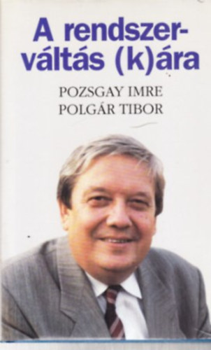 Pozsgay Imre-Polgr Tibor - A rendszervlts (k)ra