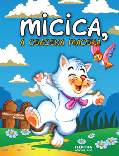 Elek Mria - Micica, a csacska macska