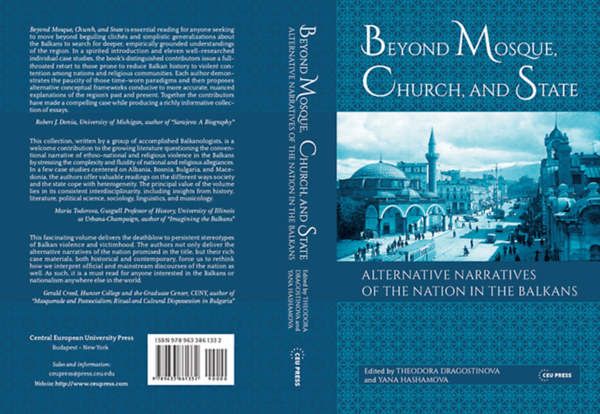 Theodora Dragostinova - Yana Hashamova  (szerk.) - Beyond Mosque, Church, and State: Alternative Narratives of the Nation in the Balkans