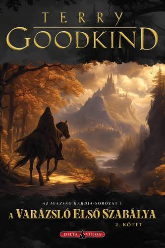 Terry Goodkind - A Var�zsl� Els� Szab�lya II.  (Az igazs�g kardja 1.)