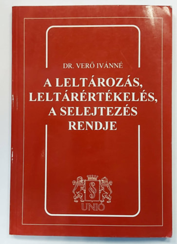 Dr. Mrkus Lszln  (szerk.) - A leltrozs, leltrrtkels, a selejtezs rendje (Kziknyv, 4. tdolgozott kiads, 1997)