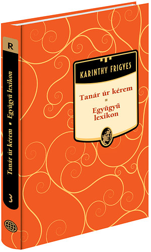 Karinthy Frigyes - Tan�r �r k�rem - Egy�gy� lexikon