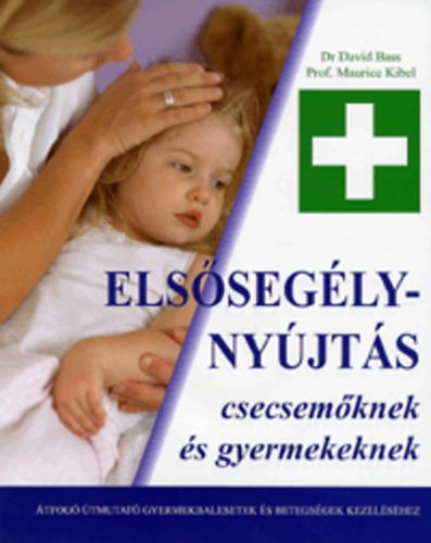 Dr. Prof. Maurice Kibel David Bass - Els�seg�lyny�jt�s csecsem�knek �s gyermekeknek
