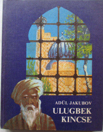 Adl Jakubov - Ulugbek kincse