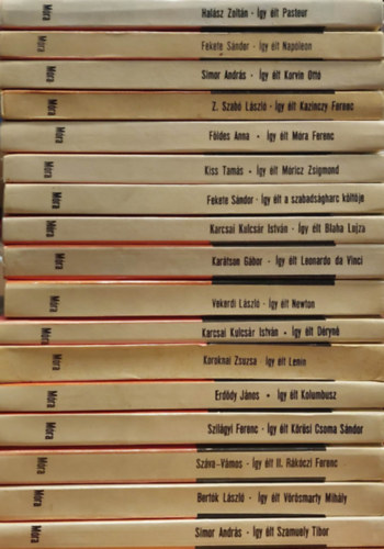 Fekete Sándor, Simor András, Z. Szabó László, Földes Anna, Kiss Tamás, Karcsai Kulcsár István, Karátson Gábor, Vekerdi László, Koroknai Zsuzsa, Erdődy János, Szilágyi Halász Zoltán - 17 db az Így élt... sorozatból: Pasteur, Napóleon, Korvin Ottó, Kazinczy Ferenc, Móra, Móricz Zsigmond, Petőfi Sándor, Blaha Lujza, Leonardo da Vinci, Newton, Déryné, Kolumbusz, Kőrösi Csoma Sándor, II. Rákóczi Ferenc, Vörösmarty