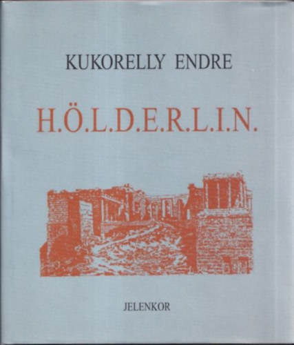 Kukorelly Endre - H..L.D.E.R.L.I.N. (dediklt)