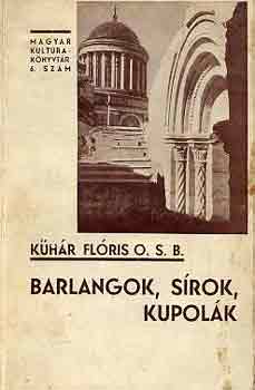 K�h�r Fl�ris O.S.B. - Barlangok, s�rok, kupol�k