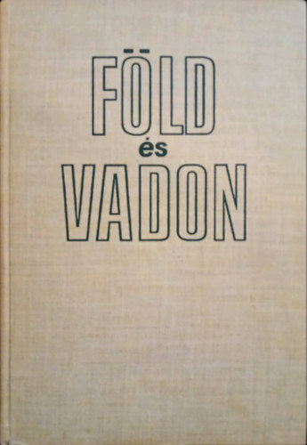Tandori Dezs� - F�ld �s vadon (V�logatott versford�t�sok)