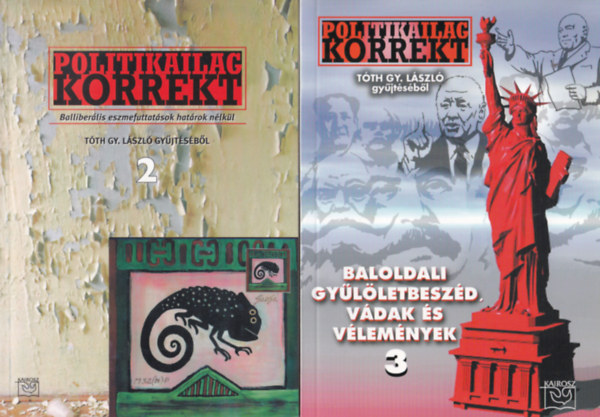 Tóth. Gy. László - 2 db könyv Tóth Gy. László gyűjtéséből: Balliberális eszmefuttatások határok nélkül, Baloldali gyűlöletbeszé vádak és vélemények