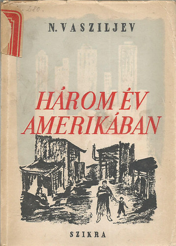 N. Vasziljev - Három év Amerikában