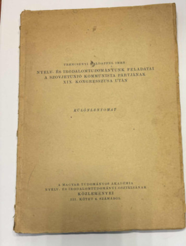 Trencs�nyi-Waldapfel Imre - Nyelv-�s irodalomtudom�nyunk feladatai a szovjetuni� kommunista p�rtj�nak XIX. kongresszusa ut�n (K�l�nlenyomat)