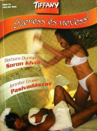 Jennifer Crusie Barbara Dunlop - Soron k�v�l + Pasivad�szat (Tiffany - Szeress �s nevess 2. sz�m)