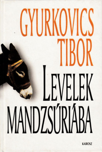 Gyurkovics Tibor - Levelek Mandzsriba