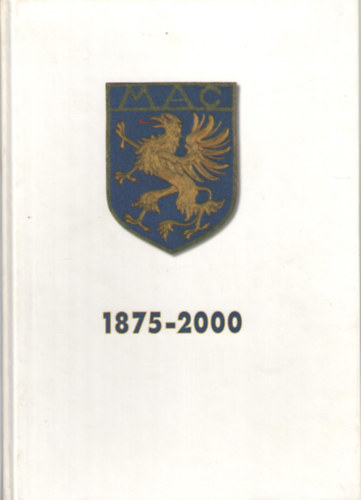 Thaly Zoltn  (szerk.) - A Magyar Athletikai Club krnikja 1875 - 2000