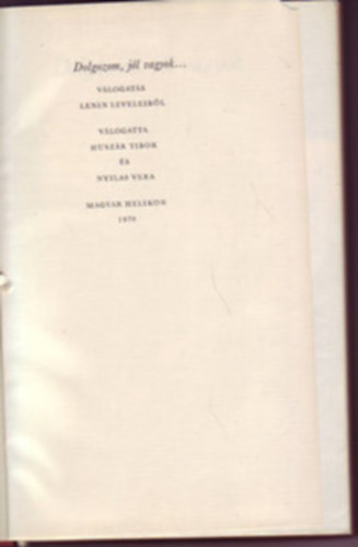 Husz�r T.- Nyilas V.  (v�l.) - Dolgozom, j�l vagyok... (v�logat�s Lenin leveleib�l)