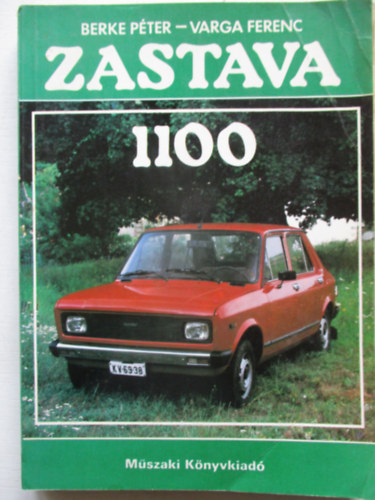 Berke P�ter dr.; Varga Ferenc - Zastava 1100