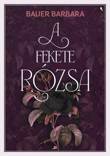 Bauer Barbara - A fekete rzsa