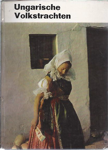 Alice G�borj�n - Ungarische volkstrachten