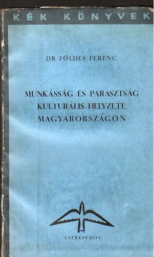 Dr. Fldes Ferenc - Munkssg s parasztsg kulturlis helyzete Magyarorszgon