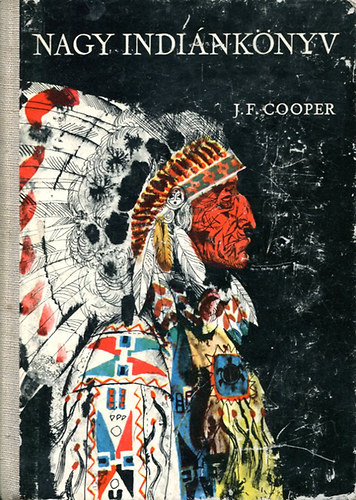 James F. Cooper - Nagy indi�nk�nyv (Vad�l�, Az utols� mohik�n, Nyomkeres�, B�rharisnya, A pr�ri)