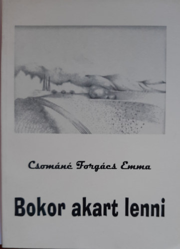 Csomn Forgcs Emma - Bokor akart lenni