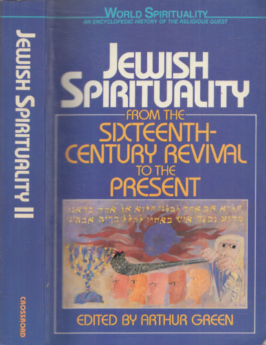 Arthur Green - Jewish Spirituality from the sixteenth-Century Revival to the Present