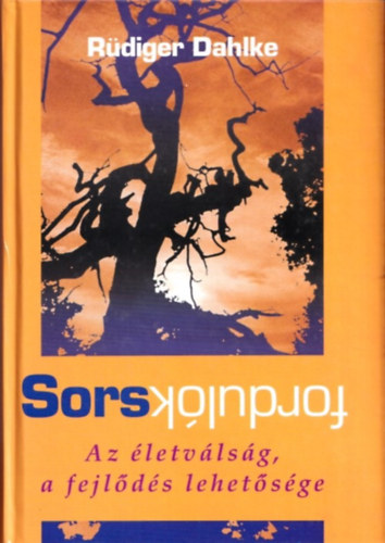 R�diger Dahlke - Sorsfordul�k: Az �letv�ls�g, a fejl�d�s lehet�s�ge