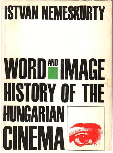 Istv�n Nemesk�rty - Word and image history of the hungarian cinema