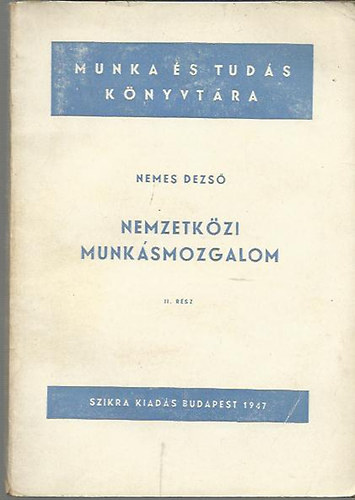 Nemes Dezs� - Nemzetk�zi munk�smozgalom II. r�sz