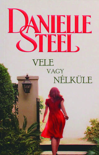 Danielle Steel - Vele vagy nlkle
