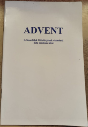 Advent - A Szentllek Kldttjnek oktatsai Zita mdium tjn