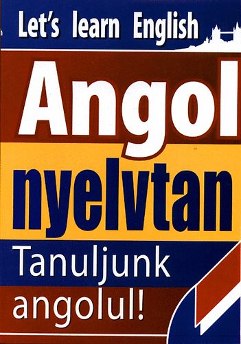 sszelltotta: Gerencsr Ferenc - Angol nyelvtan - Tanuljunk angolul