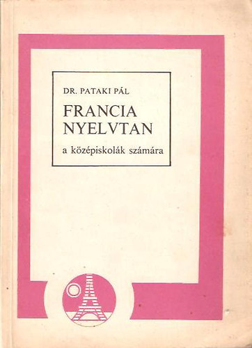Dr. Pataki P�l - Francia nyelvtan a k�z�piskol�k sz�m�ra