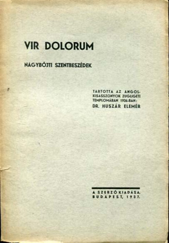 Dr. Huszr Elemr - Vir Dolorum (Nagybjti szentbeszdek)