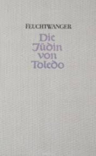 Lion Feuchtwanger - Die J�din von Toledo