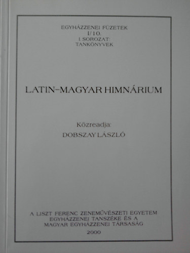 Dobszay Lszl - Latin-magyar himnrium (Egyhzzenei fzetek I/10.)