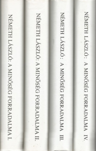 N�meth L�szl� - A min�s�g forradalma-Kisebbs�gben I-IV.