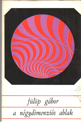 F�l�p G�bor - a n�gydimenzi�s ablak