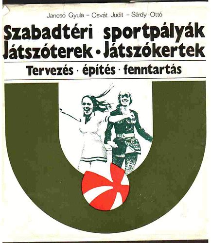 Jancs�-Osv�t-S�rdy - Szabadt�ri sportp�ly�k J�tsz�terek - J�tsz�kertek